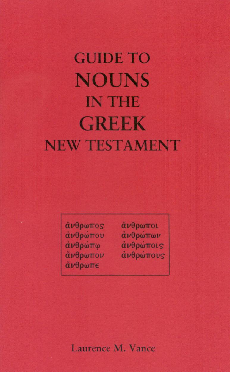 Guide to Nouns in the Greek New Testament, 30 pages, booklet, $5.95