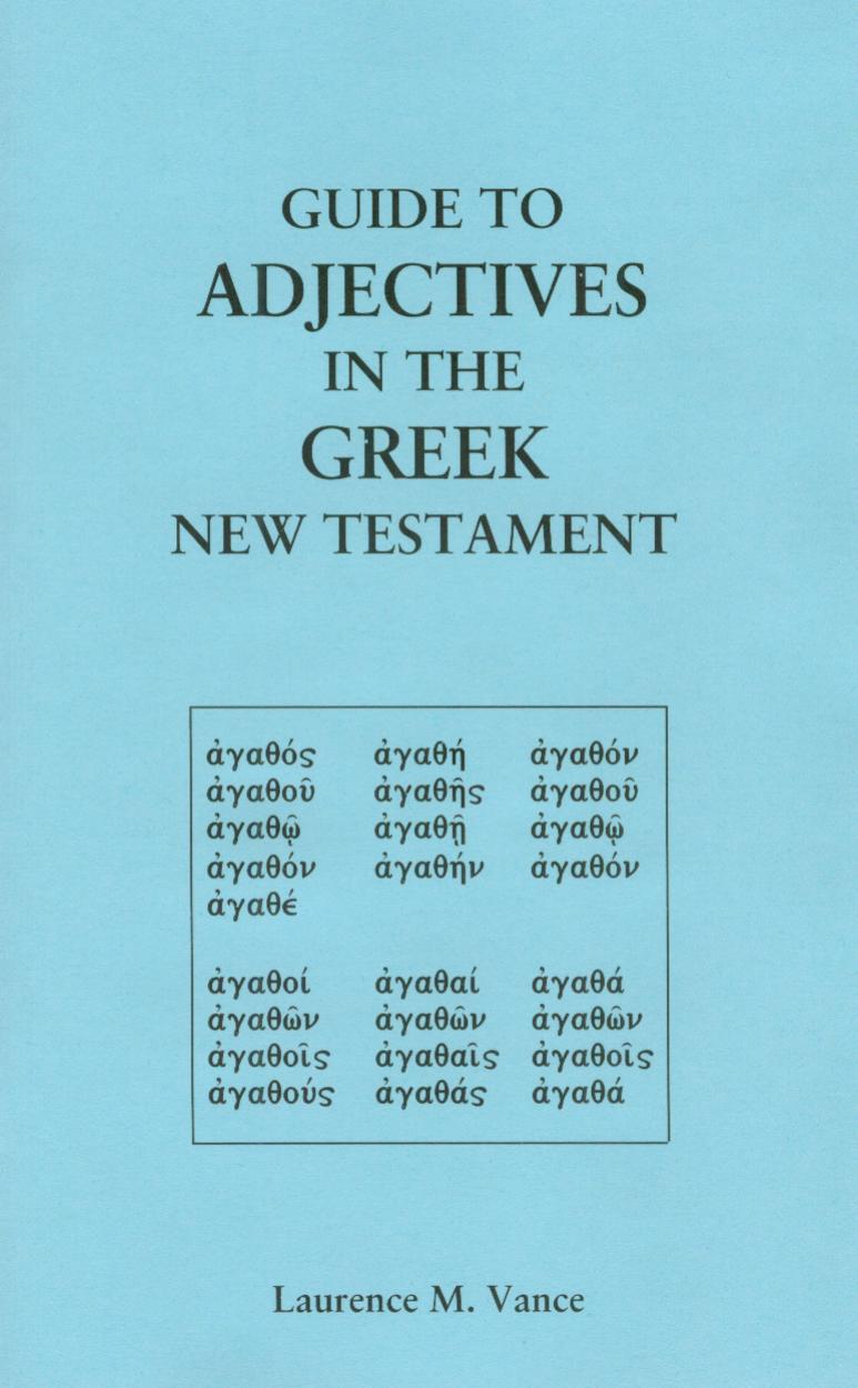 Guide to Adjectives in the Greek New Testament, 32 pages, booklet, $5.95