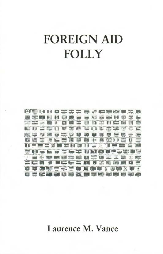 Foreign Aid Folly, 44 pages, booklet, $5.95